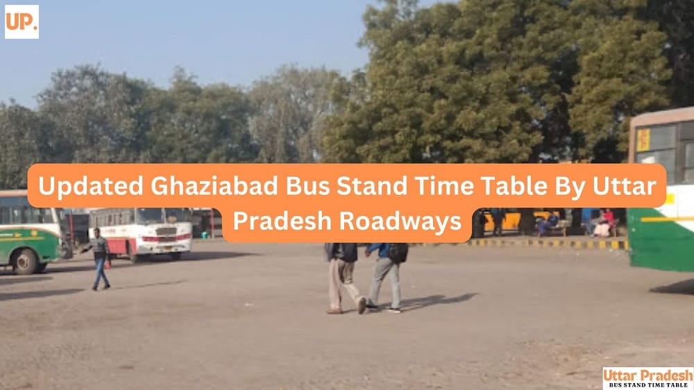 Updated Ghaziabad Bus Stand Time Table By Uttar Pradesh Roadways